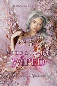 Wiped (Citizen Saga, Book 5): A Dystopian Romantic Suspense Series