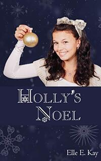 Holly's Noel: A Christian Christmas Themed Novella