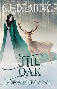 The Oak: A Grown Up Fairy Tale