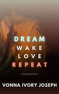 Dream. Wake. Love. Repeat.
