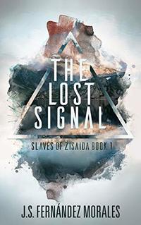 The Lost Signal (Slaves of Zisaida Book 1)