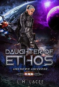 Daughter Of Ethos: Unknown Universe Book 1