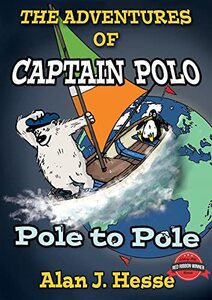 The Adventures of Captain Polo (Book 4): Pole to Pole: A stunningly illustrated, adventure-packed and humorous, educational graphic novel for kids 9 - 12 (perfect for reluctant readers)