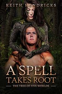 A Spell Takes Root: An Epic Fantasy (The Tree of Five Worlds)