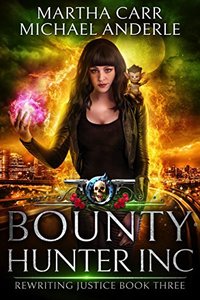 Bounty Hunter Inc: An Urban Fantasy Action Adventure (Rewriting Justice Book 3)