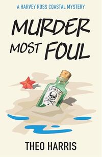 Murder Most Foul: A cosy crime murder mystery (A Harvey Ross Coastal Mystery, Book 1) - Published on Oct, 2024