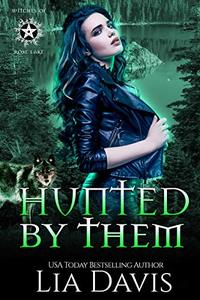 Hunted by Them: A Reverse Harem Paranormal Romance (Witches of Rose Lake Book 3)