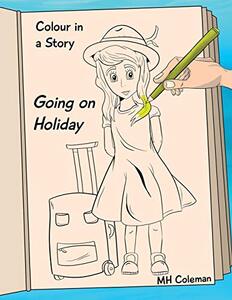 Colour in a story: Going on Holiday