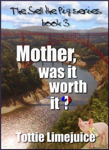 Mother, was it worth it? (The Sell The Pig Series Book 3)