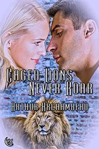 Caged Lions Never Roar