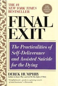 Final Exit Digital Edition (2011 KE): The Practicalities of Self-Deliverance and Assisted Suicide for the Dying