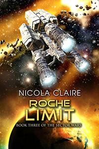 Roche Limit (The Sector Wars, Book Three)