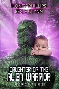 Daughter of the Alien Warrior (Treasured by the Alien Book 3)