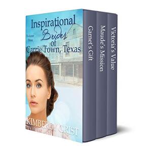 The Inspirational Brides of Carrie Town, Texas: Volume 3