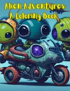 Alien Adventures: A Coloring Book