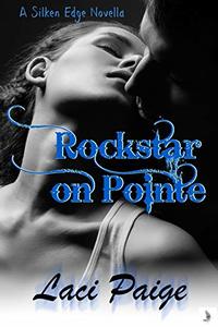 Rockstar on Pointe: A Silken Edge (Sinful Souls) Novella