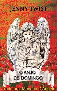 O Anjo de Domingo (Portuguese Edition)