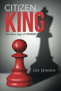 Citizen King: The New Age of Power