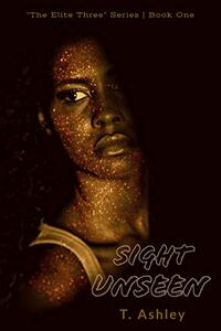 Sight Unseen (The Elite Three Book 1) - Published on Aug, 2020