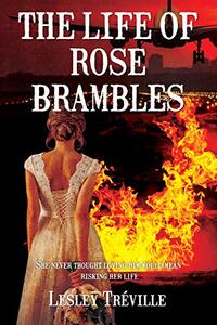 THE LIFE OF ROSE BRAMBLES: She never thought loving him would mean risking her life (ROSE BRAMBLES SERIES Book 3)