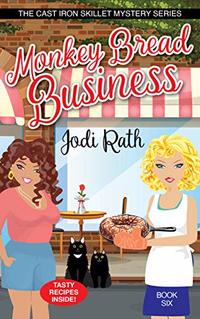 Monkey Bread Business (The Cast Iron Skillet Mystery Series Book 6)