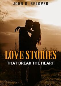 The Love Stories That Break The Heart