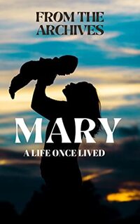 From The Archives: A Life Once Lived: MARY
