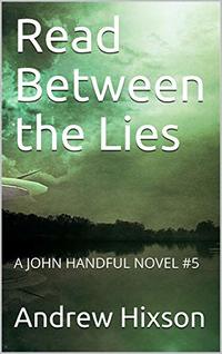 Read Between the Lies: A JOHN HANDFUL MYSTERY (The John Handful Mysteries Book 5) - Published on Jun, 2018