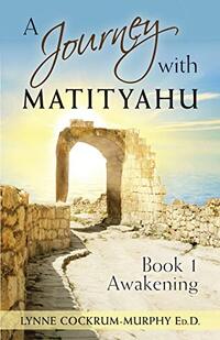 A Journey with Matityahu: - Book 1 Awakening - Published on Oct, 2018