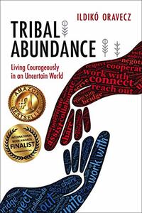 Tribal Abundance: Living Courageously in an Uncertain World