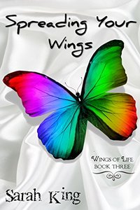 Spreading Your Wings (Wings of Life Book 3)