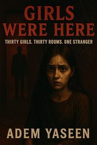 Girls Were Here: Thirty Girls. Thirty Rooms. One Stranger.
