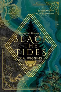 Black the Tides: Escape the City of Nightmares (Threads of Dreams Book 2) - Published on Jul, 2022