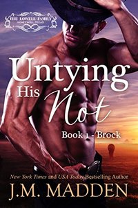 Untying His Not (The Lowells of Honeywell, Texas Book 1)