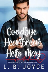 Goodbye Heartbreak, Hello May (Twelve Months, Twelve Love Stories Book 8)