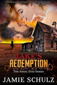 Jake's Redemption: The Angel Eyes Series Prequel - A Cowboy Dystopian Romance - Published on Feb, 2019