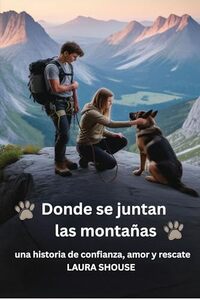 Donde se juntan las montañas: una histoisa de confianza amor y Recate (Spanish Edition)