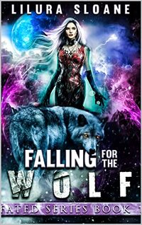 Falling for the Wolf : A paranormal romance (The fated series Book 1)
