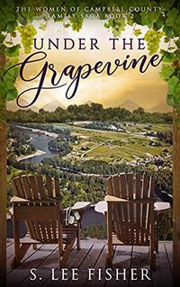 Under the Grapevine: The Women of Campbell County: Family Saga - Published on Aug, 2021