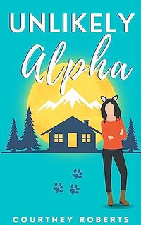 Unlikely Alpha (Unlikely Mate Book 2) - Published on Jul, 2023