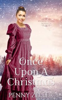 Once Upon a Christmas: A friends to more Christian historical romance novelette (Wyoming Sunrise)