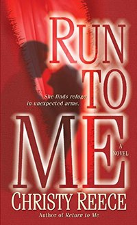 Run to Me: A Novel (Last Chance Rescue (Eternal Romance) Book 3)