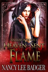 Heaven-Sent Flame (Warriors in Bronze Book 3)