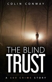 The Blind Trust (The 509 Crime Stories Book 3) - Published on Oct, 2019