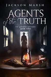 Agents of the Truth (The Larkspur Mysteries Book 3) - Published on Feb, 2022