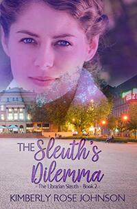 The Sleuth's Dilemma (The Librarian Sleuth Book 2)