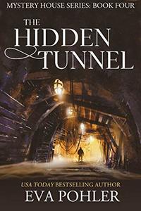 The Hidden Tunnel (The Mystery House Series Book 4) - Published on Apr, 2019