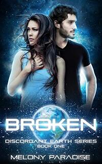 Broken: The Discordant Earth Series Book One