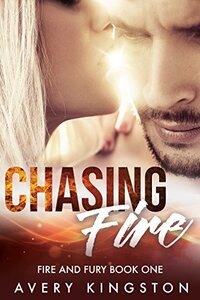 Chasing Fire: (Fire and Fury Book One)