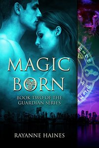 Magic Born (The Guardian Series Book 2)